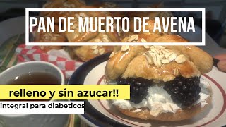 PAN DE MUERTO PARA DIABETICOS De avena sin azúcar y relleno de fruta natural [upl. by Reinnej720]