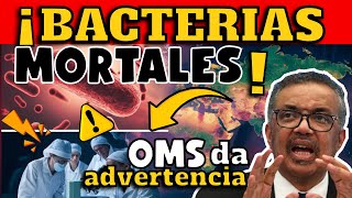 ¡ALERTA OMS ANUNCIA LISTA DE BACTERIAS MORTALES QUE SON PELIGRO PARA LA SALUD GLOBAL [upl. by Orman144]