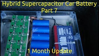 Hybrid Supercapacitor Car Battery Part 7 1 Month Update [upl. by Ttegirb]