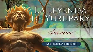 La leyenda de Yurupary  Anónimo  Audiolibro completo 📚 [upl. by Helene]