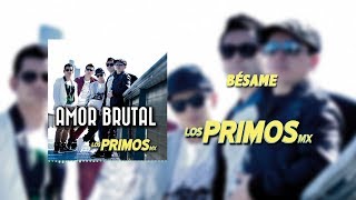 Bésame  Los Primos MX Audios Amor Brutal [upl. by Bryana]