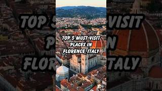 Top 5 MustSee Places in Florence Your Guide to Italy’s Art amp Culture Hub shorts florence italy [upl. by Sokul]