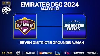 Ajman vs Blues  Match 13  Seven Districts Present Emirates D50 Powered by Fancode [upl. by Aimet]