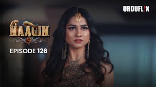 Naagin Drama Serial  Season 6  Full Episode 126  Best Drama 2024 [upl. by Ilatfan895]