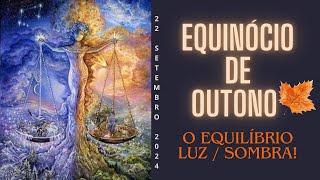 EQUINÓCIO DE OUTONO I A INTEGRAÇÃO DA LUZ E SOMBRA equinocio astrologia [upl. by Laekcim]