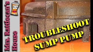 Troubleshooting a sump pump problem  MRS RATTLECANS HOUSE [upl. by Ardnal300]