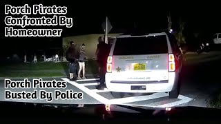 Porch Pirates Getting Busted By Police  Package Thieves Gets Confronted by Homeowners [upl. by Cirtap]