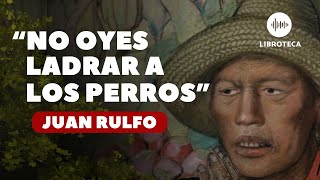 quotNo oyes ladrar a los perrosquot de Juan Rulfo  cuento completo  AUDIOLIBRO  cuento corto [upl. by Tareyn]