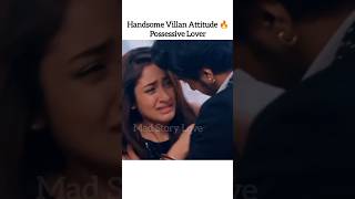 Handsome Villan Attitude 🔥 Possessive Lover Forced Marriage Serial Hindi Mix Song shorts [upl. by Hsirt]