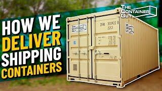 How We Deliver a 20 Foot Shipping Container  The Container Guy [upl. by Leahcir]