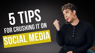 5 Tips For Crushing It On Social Media [upl. by Othilia411]