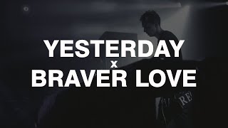 Yesterday x Braver Love  Mash [upl. by Leia189]