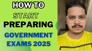 How To Start Preparing Government Exams 2025 [upl. by Wiebmer]