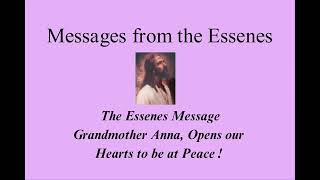 Essene Message Grandmother Anna Opens our Hearts to be at Peace [upl. by Terrell]