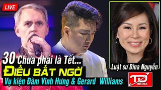 30 chưa phải là Tết  Điều bất ngờ Vụ kiện Đàm Vĩnh Hưng amp Gerard Williams  Luật sư Dina Nguyễn [upl. by Worsham]