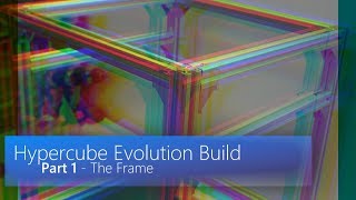 Build Hypercube Evolution  Part 1  The Frame [upl. by Lipfert]