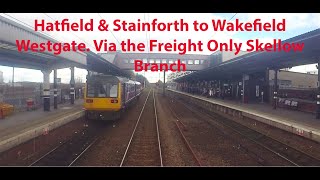 Hatfield and Stainforth to Wakefield Westgate Via the Freight only Skellow Branch [upl. by Airda599]