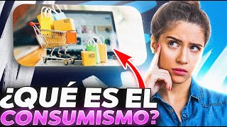 🛍️🌍 Consumismo  👉 Causas y Consecuencias del Consumo y el Consumismo ✅ ¡Entiende su Impacto 🏭🌳 [upl. by Ayirp977]