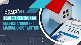 Loan Officer Training  11132024  Understanding FHA Manual Underwriting [upl. by Sirrep]