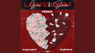 LOVE FOR DEM feat KAK HATT amp FLIRTA D [upl. by Lashond558]