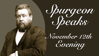 Spurgeon Speaks  November 12  Evening [upl. by Alleusnoc436]