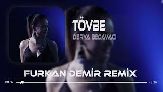 Derya Bedavacı  Tövbe  Furkan Demir Remix   Bir Daha Da Tövbe Aramam [upl. by Aneeg332]