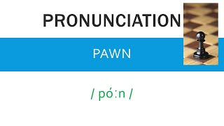 How to pronounce Pawn chess pieces  Speak Right [upl. by Eninej]