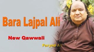 Bara Lajpal Ali  New Qasida  Faryad Ali Khan [upl. by Mccallion]