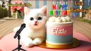 ELSIE HAPPY BIRTHDAY SONG WITH NAMES  Adorable Cute Cat 😺 [upl. by Nueormahc]