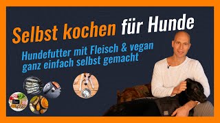 Selbst kochen für Hunde leicht gemacht  vegan mit pflanzlichem Eiweiß oder mit Fleisch Fisch amp Ei [upl. by Annel]