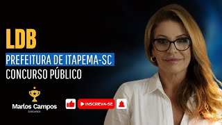 CONCURSO PÚBLICO PREFEITURA DE ITAPEMASC  LDB  EDUCAÇÃO [upl. by Wakeen837]