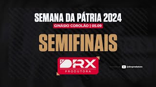 SEMANA DA PÁTRIA 2024  SEMIFINAIS [upl. by Conover]