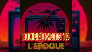 Didine Canon 16  Lepoque  Audio [upl. by Assanav]