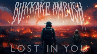 LOST IN YOU BUKKAKE AMBUSH  Lyrics Video [upl. by Lisab]