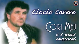 Ciccio Carere  Cori meu e i miei successi FULL ALBUM [upl. by Eneres]