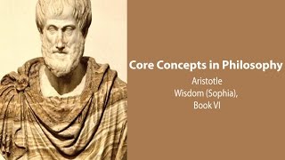 Aristotle Nicomachean Ethics book 6  Wisdom Sophia  Philosophy Core Concepts [upl. by Atinomar]