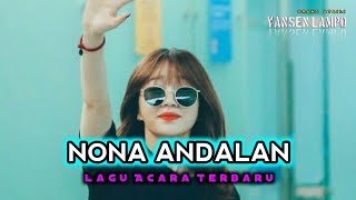 LAGU ACARA 2024  NONA ANDALAN  REMIX BY YANSEN LAMPO [upl. by Edveh]