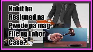 Resigned na Pwede pa ba magfile ng Labor Case [upl. by Brod]