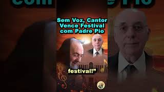 Sem Voz Padre Pio Cantou por Ele [upl. by Saihttam496]