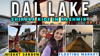 SHIKARA Ride in DAL LAKE Srinagar Ep2😍 Floating Market Meena Bazar  Nishat Garden  KASHMIR Vlogs [upl. by Licht404]