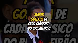 Maior goleada de cada clássico no Brasil brasileirão futebolbrasileiro futebol [upl. by Jannel]