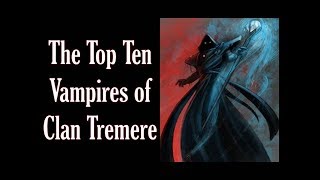 The Top Ten Vampires of Clan Tremere [upl. by Repsag]