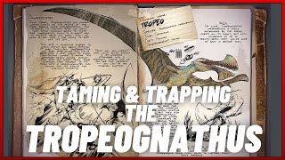 GUIDE How to TRAP and TAME the TROPEOGNATHUS  ARK [upl. by Aivatnwahs115]