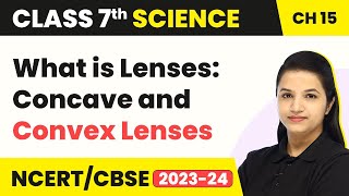 Class 7 Science Chapter 15  What is Lenses Concave and Convex Lenses  Light [upl. by Petromilli]