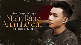 NHẮN RẰNG ANH NHỚ EM  ĐÌNH DŨNG  TEDDY COVER [upl. by Anahir500]