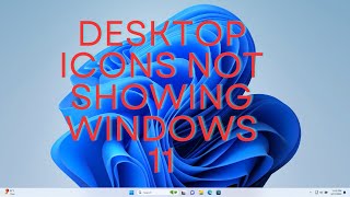 How to fix Desktop Icons not Showing Windows 11 [upl. by Ielhsa]