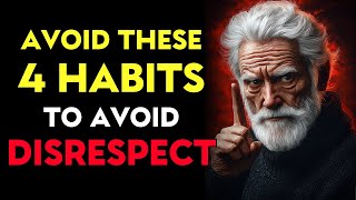 4 AWFUL Habits That Make People Disrespect You  Stoicism [upl. by Bastien600]