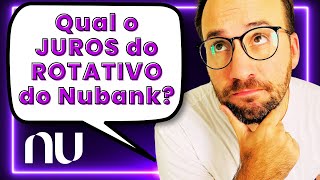 Qual o JUROS do ROTATIVO do Nubank [upl. by Iviv71]