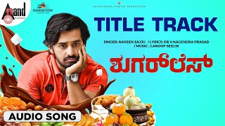 Sugarless Title Track  Audio Song  Pruthvi AmbarPriyanka Thimmesh JAnoop Seelin ShashidharKM [upl. by Shatzer]