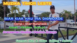 Muzika Timor Leste BIAR KIAK HAU IHA DIGNIDADE Comp  Giler Nunurack Voc Paulino Araujo [upl. by Alehtse938]